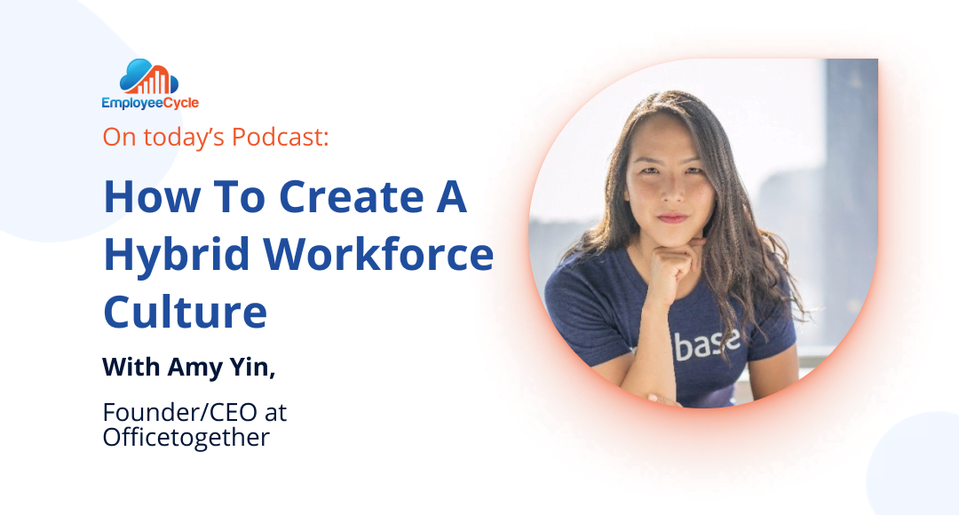 “How to create a hybrid workforce culture” with Amy Yin