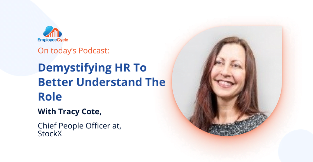 Welcome our next guest Tracy Cote to the podcast. We are demystifying HR to better understand the role. If you're not sure what HR is, we dive into the topic to break it down and give you actionable advice.