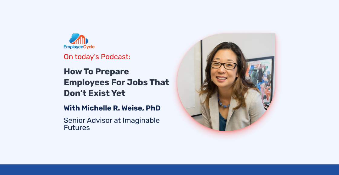 How to prepare employees for jobs that don't exist yet with Michelle R ...