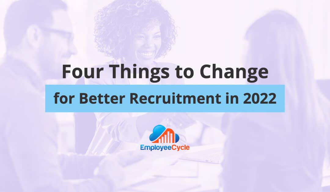 4 Things To Change In Your Recruiting Approach for 2022