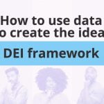 How to use data to create the ideal DEI framework